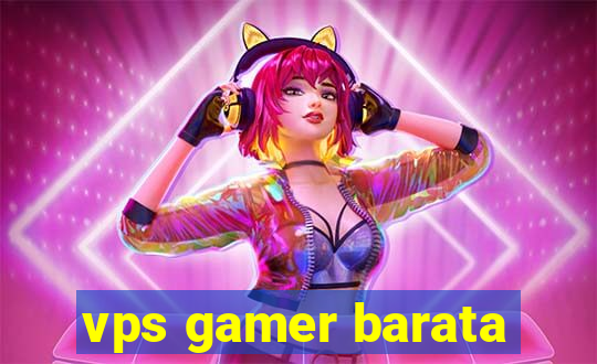 vps gamer barata